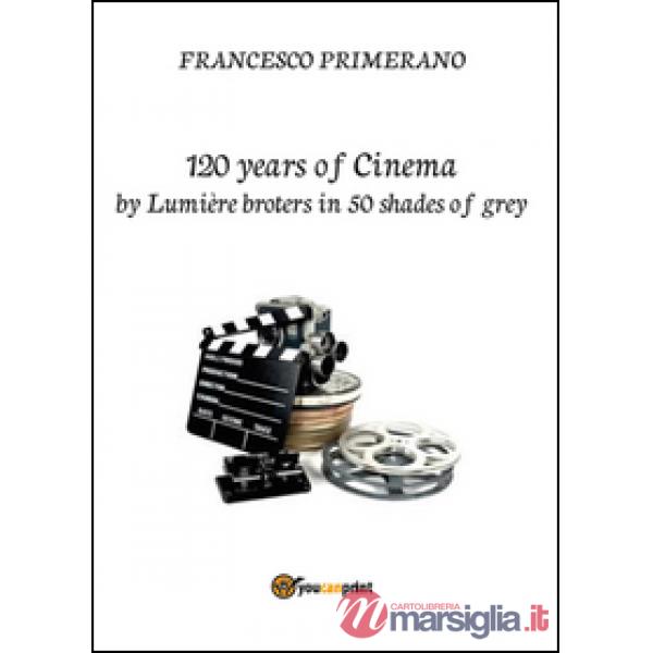 120 years of cinema by Lumière brothers in 50 shades of grey
