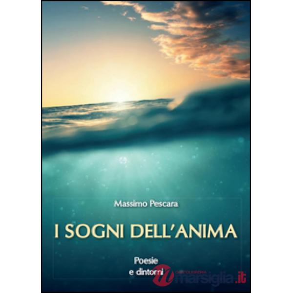 Sogni dell'anima. Poesie e dintorni (I)