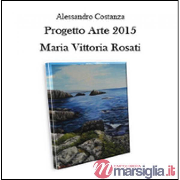 Progetto arte 2015. Maria Vittoria Rosati