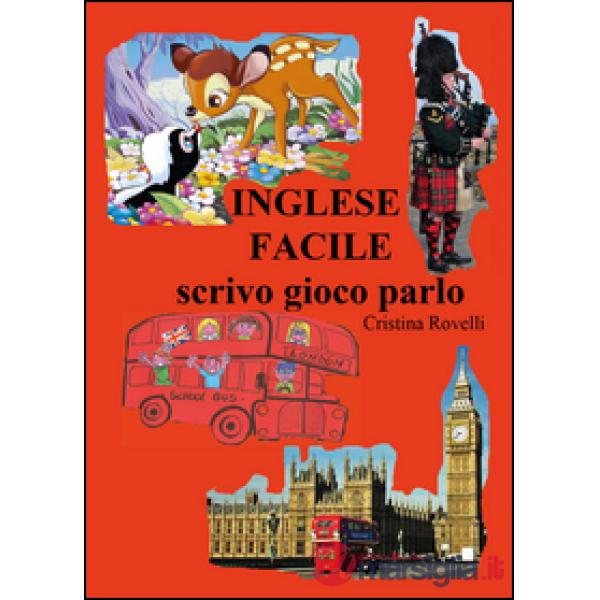 Inglese facile. Scrivo gioco parlo