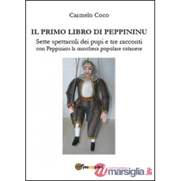 Primo libro di Peppininu. Sette spettacoli dei pupi e tre racconti con Peppininu