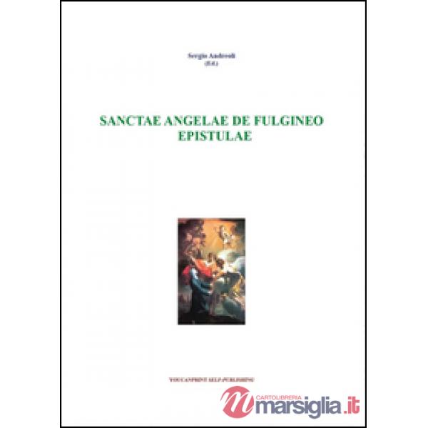 Sanctae Angelae De Fulgineo epistule