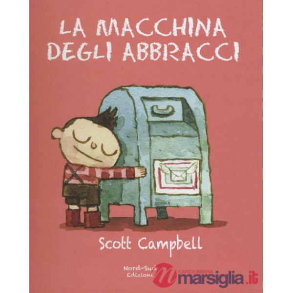 Macchina degli abbracci. Ediz. illustrata (La)