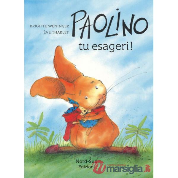 Paolino, tu esageri! Ediz. a colori