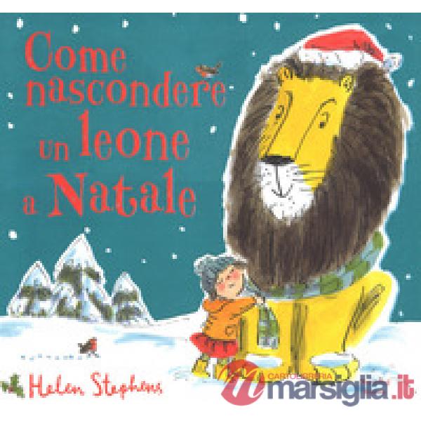Come nascondere un leone a Natale. Ediz. a colori