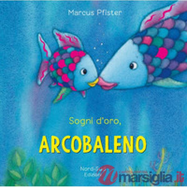 Sogni d'oro, Arcobaleno. Ediz. a colori