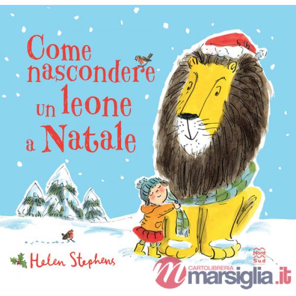 Come nascondere un leone a Natale. Ediz. a colori