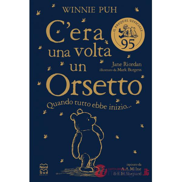 Winnie Puh. C'era una volta un orsetto. Quando tutto ebbe inizio...