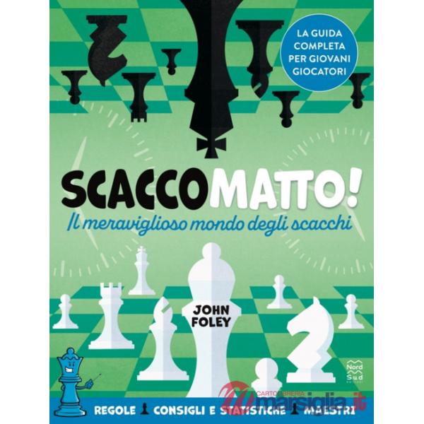 Scacco matto! Il meraviglioso mondo degli scacchi