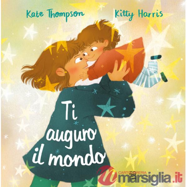 Ti auguro il mondo. Ediz. a colori