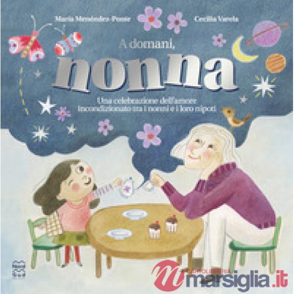 A domani, nonna. Ediz. a colori