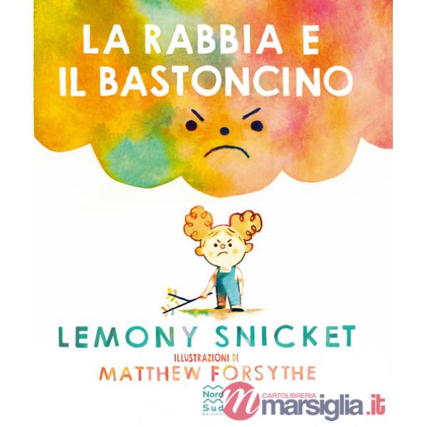 Rabbia e il bastoncino. Ediz. a colori (La)