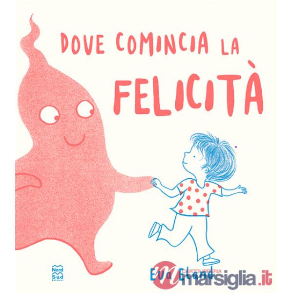Dove comincia la felicità. Ediz. a colori