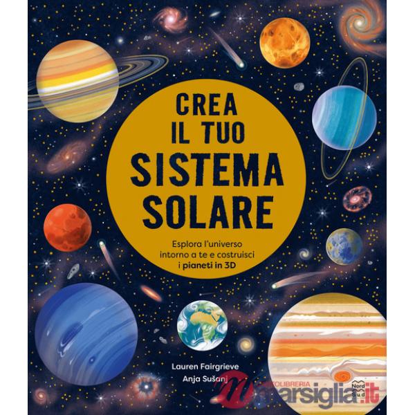 Crea il tuo sistema solare. Ediz. a colori. Con QR code per tutorial