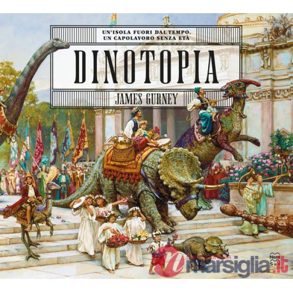 Dinotopia. Un'isola fuori dal tempo. Ediz. illustrata