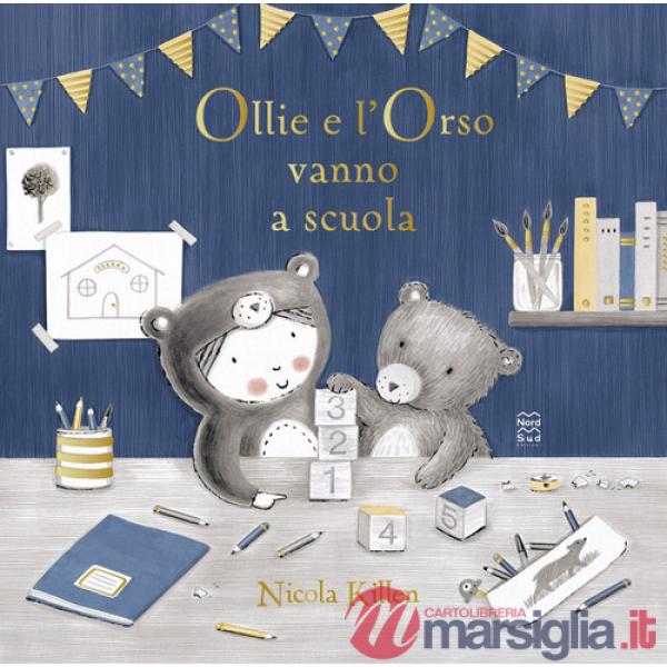 Ollie e l'orso vanno a scuola. Ediz. a colori