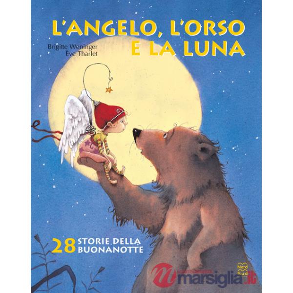 Angelo, l'orso e la luna. Ediz. illustrata (L')