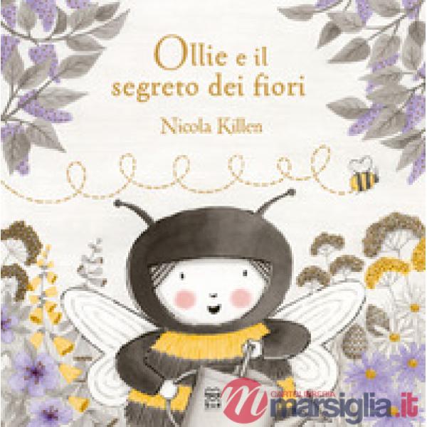 Ollie e il segreto dei fiori. Ediz. a colori