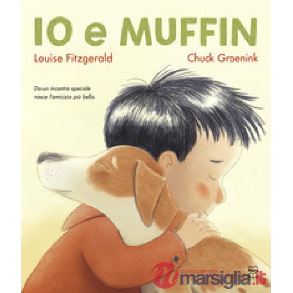 Io e Muffin. Ediz. illustrata
