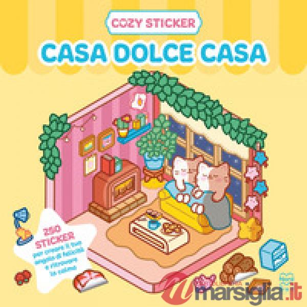 Cozy sticker. Casa dolce casa. 250 sticker per creare il tuo angolo di felicità e ritrovare la calma