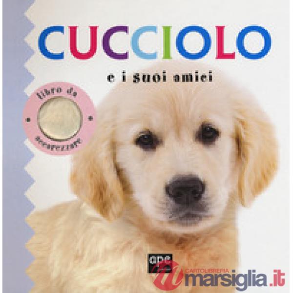 Cucciolo e i suoi amici. Ediz. illustrata