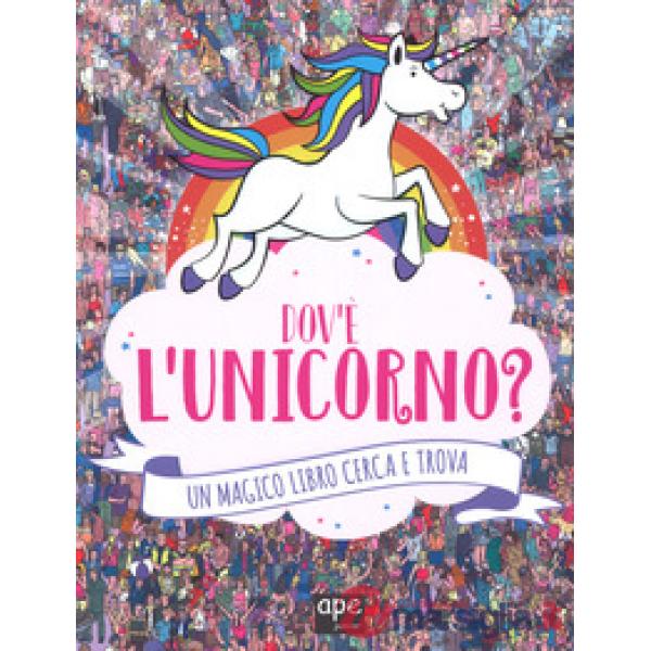 Dov'è l'unicorno? Un magico libro cerca e trova. Ediz. a colori