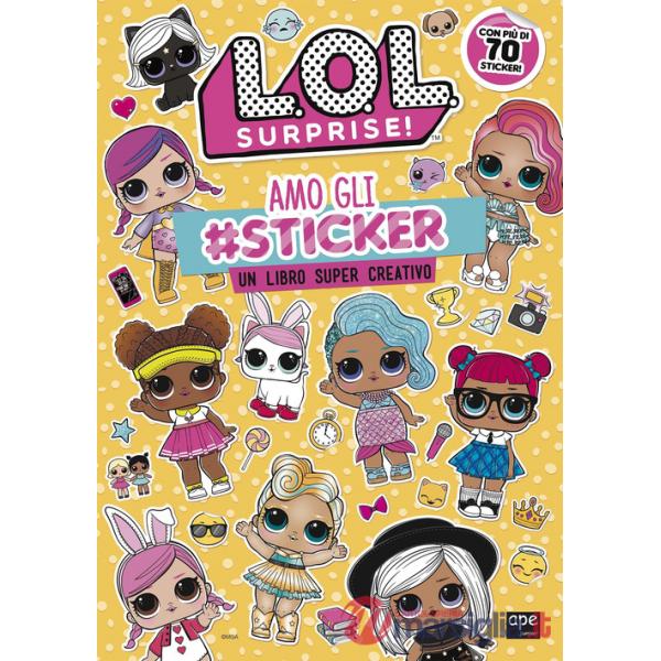 Amo gli sticker. Un libro super creativo. L.O.L. Surprise! Ediz. a colori