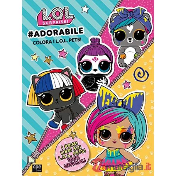 L.O.L. Surprise adorabile!. Colora i L.O.L. Pets. Ediz. a colori