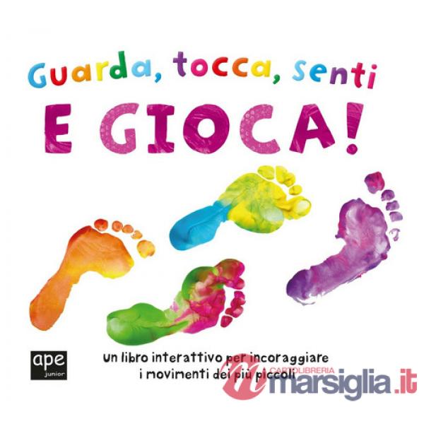 Guarda, tocca, senti e gioca! Ediz. a colori