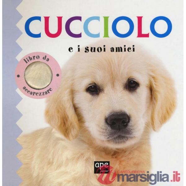 Cucciolo e i suoi amici. Libro da accarezzare
