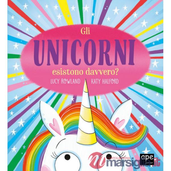 Unicorni esistono davvero? Ediz. a colori (Gli)
