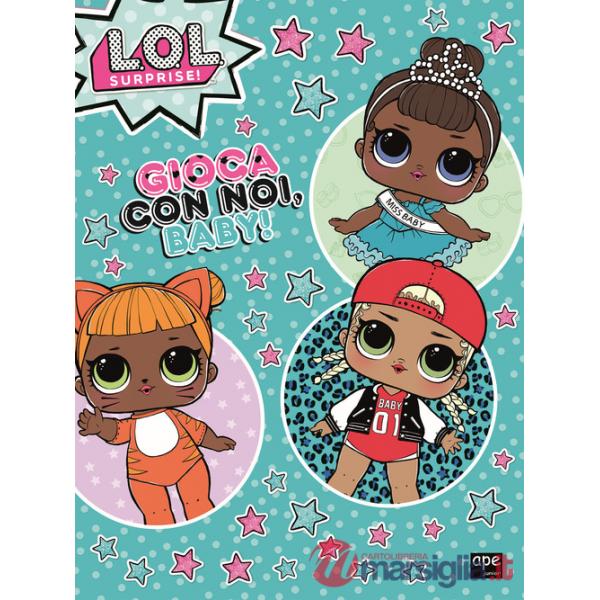 Gioca con noi, baby! L.O.L. Surprise! Ediz. a colori