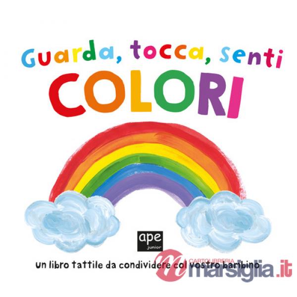 Guarda tocca senti colori. Ediz. a colori