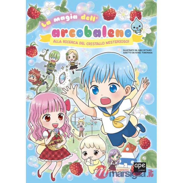 Magia dell'arcobaleno. Alla ricerca del cristallo misterioso! (La)