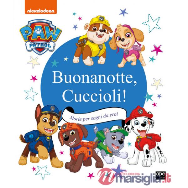Buonanotte cuccioli! Storie per sogni da eroi. Paw Patrol. Ediz. a colori