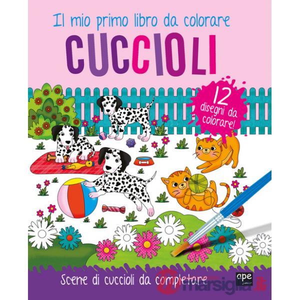 Cuccioli. Il mio primo libro da colorare. Scene di cuccioli da colorare. Ediz. illustrata