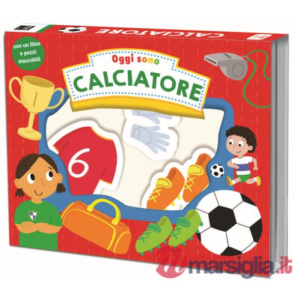 Oggi sono calciatore. Ediz. a colori