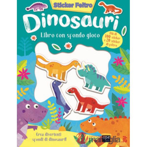 Dinosauri. Sticker feltro. Libro con sfondo gioco. Ediz. a colori