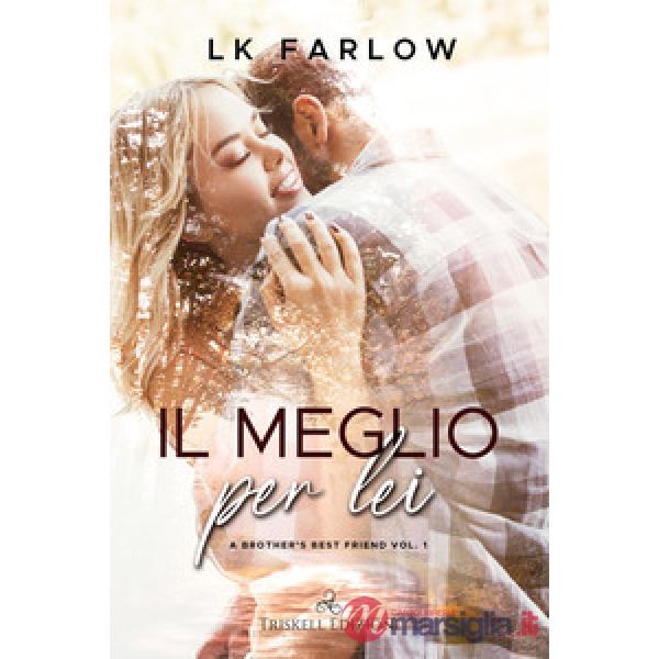 Meglio per lei. A brother's best friend (Il). Vol. 1