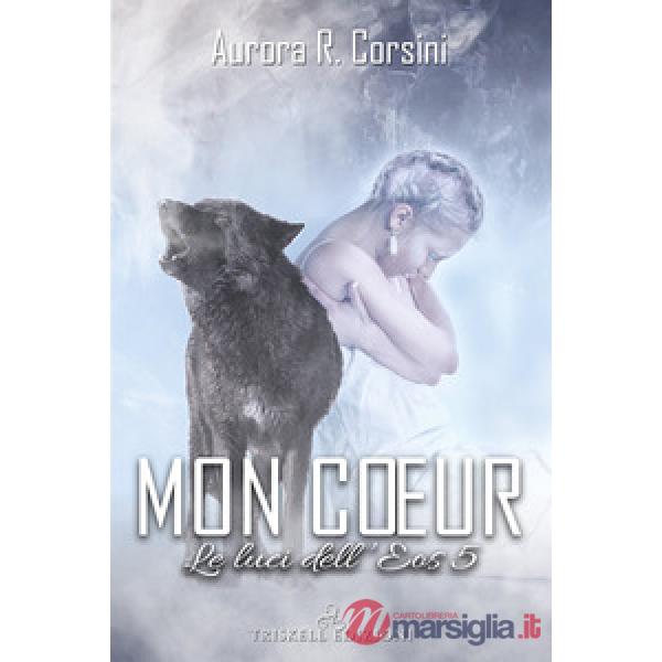 Mon coeur. Le luci dell'Eos. Vol. 5