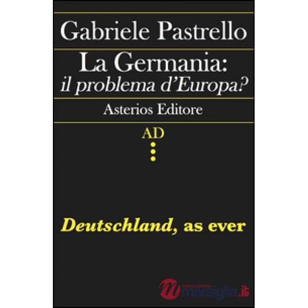 Germania: il problema d'Europa? Deutschland, as ever (La)