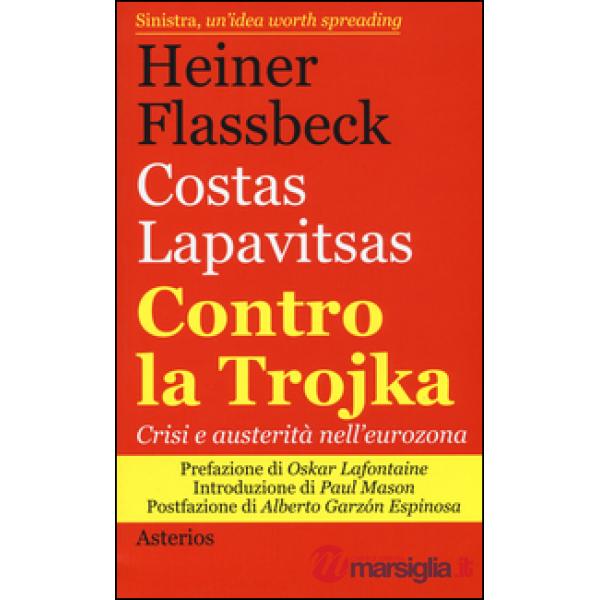 Contro la trojka. Crisi e austerità nell'eurozona