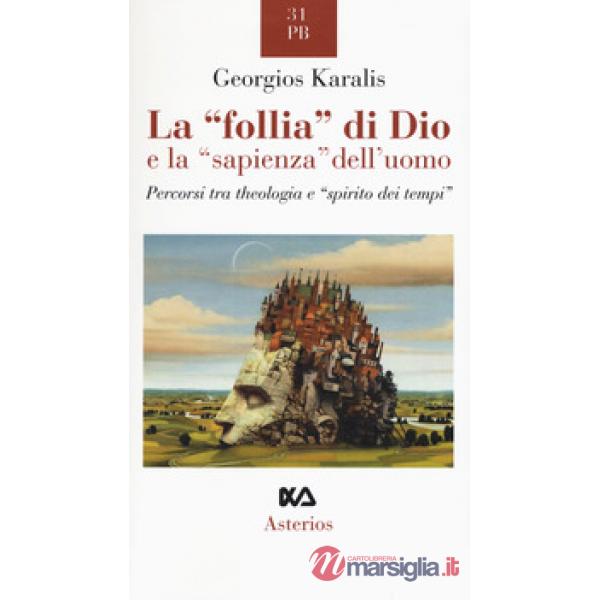 «follia» di Dio e la «sapienza» dell'uomo. Percorsi tra theologia e «spirito dei tempi» (La)