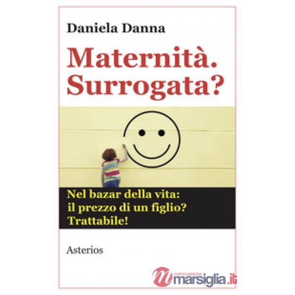 Maternità. Surrogata? Nel bazar della vita: il prezzo di un figlio? Trattabile