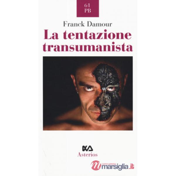 Tentazione transumanista (La)
