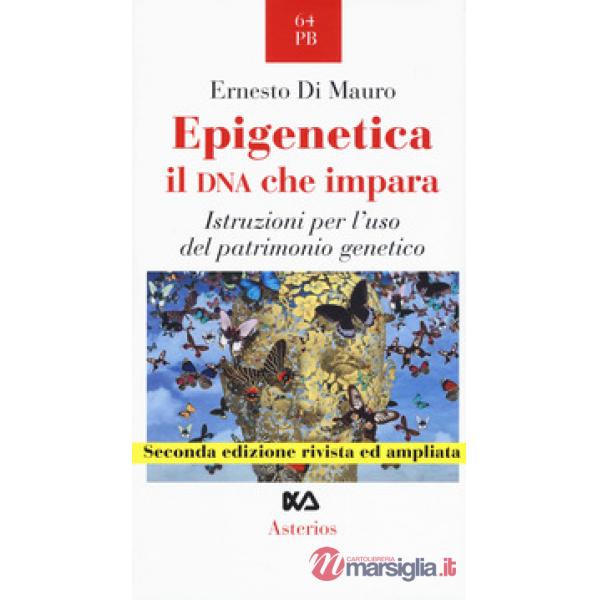 Epigenetica, il DNA che impara. Istruzioni per l'uso del patrimonio genetico