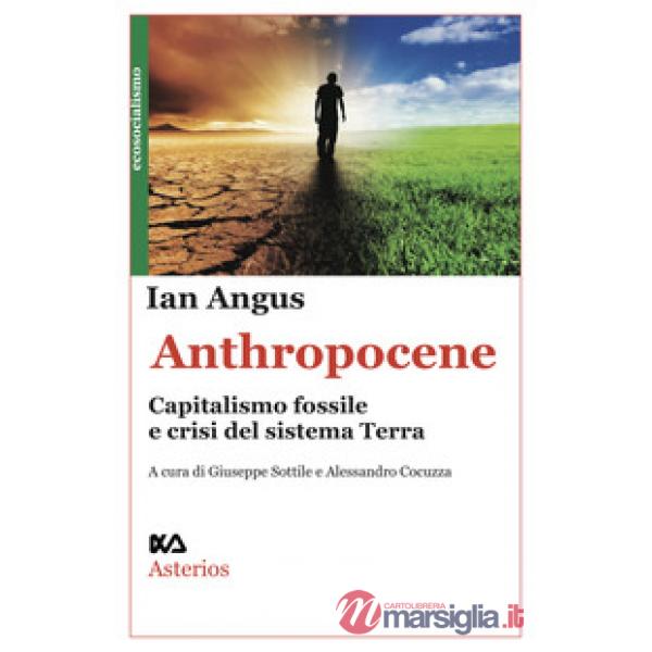 Anthropocene. Capitalismo fossile e crisi del sistema Terra