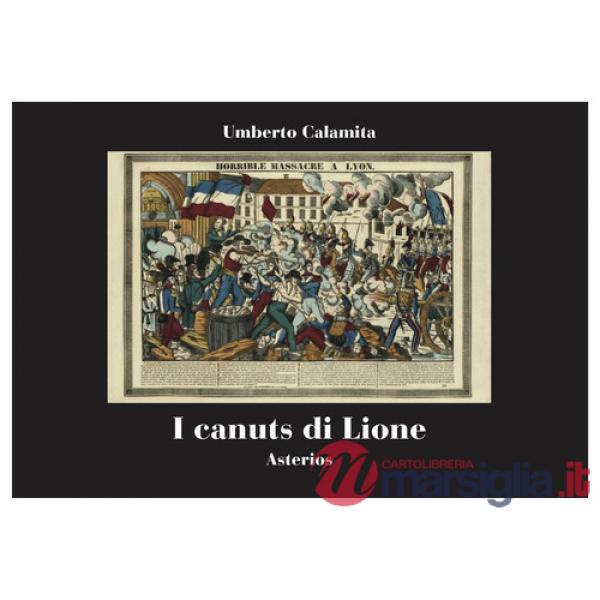 Canuts di Lione. Rivolte, solidarietà operaia e repressione nella Francia del 1831-1834 (I)