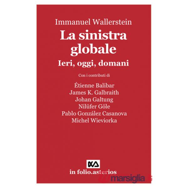 Sinistra globale. Ieri, oggi, domani (La)