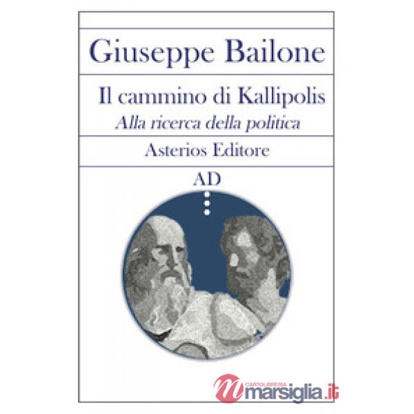 Cammino di Kallipolis. Alla ricerca della politica (Il)